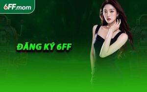 Đăng Ký 6FF