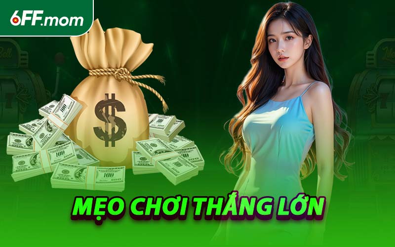 Mẹo Chơi Thắng Lớn