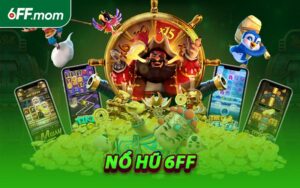 Nổ Hũ 6FF