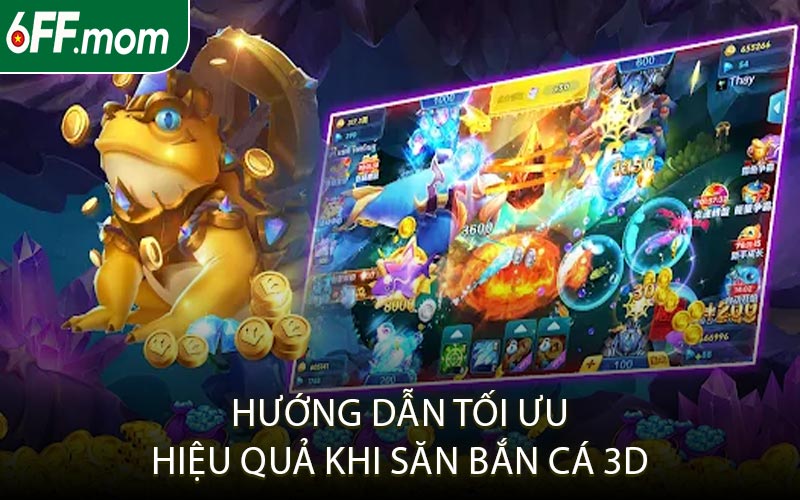 Hướng Dẫn Tối Ưu Hiệu Quả Khi Săn Bắn Cá 3D