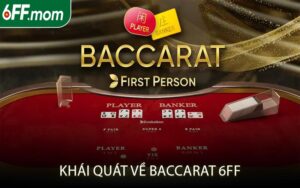 Khái Quát Về Baccarat 6FF